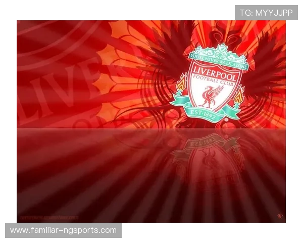 利物浦足球俱乐部辉煌历程与现代发展全景解析 利物浦足球俱乐部辉煌历程与现代发展全景解析